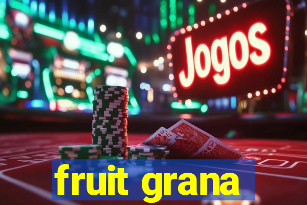 fruit grana